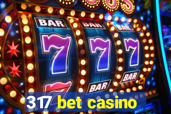 317 bet casino